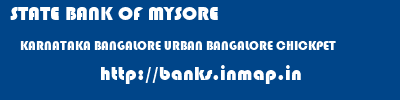 STATE BANK OF MYSORE  KARNATAKA BANGALORE URBAN BANGALORE CHICKPET  banks information 